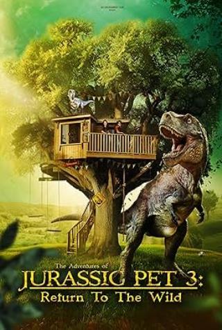 THE ADVENTURES OF JURESSIC PET: RETURN TO THE WILD THE ADVENTURES OF JURESSIC PET: RETURN TO THE WILD